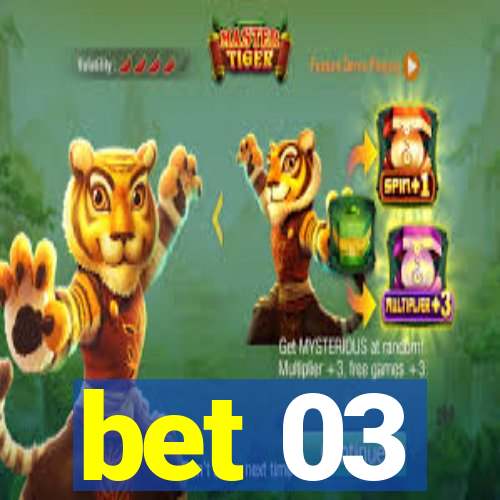 bet 03